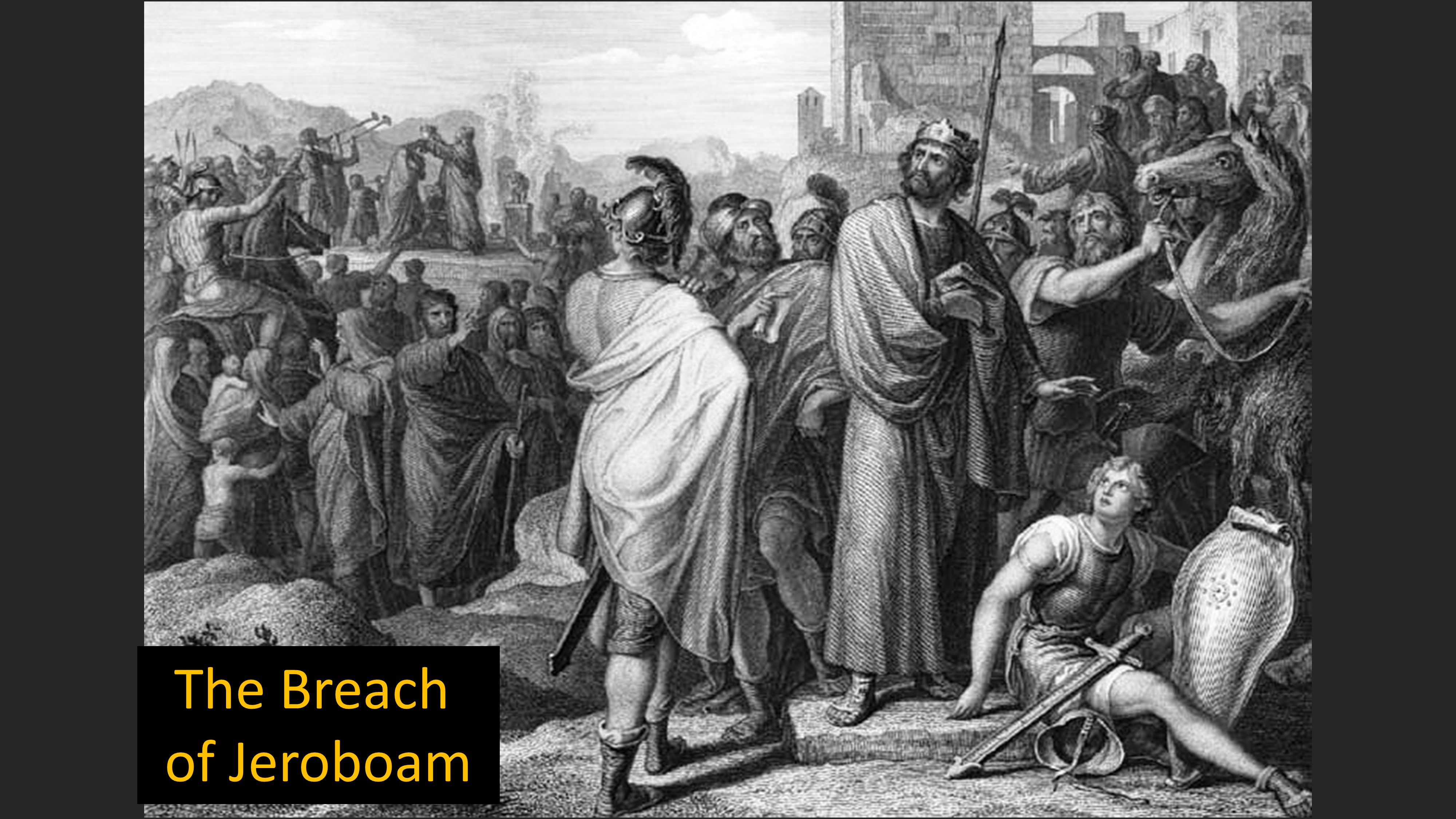 The Breach of Jeroboam, rebellion of the ten tribes