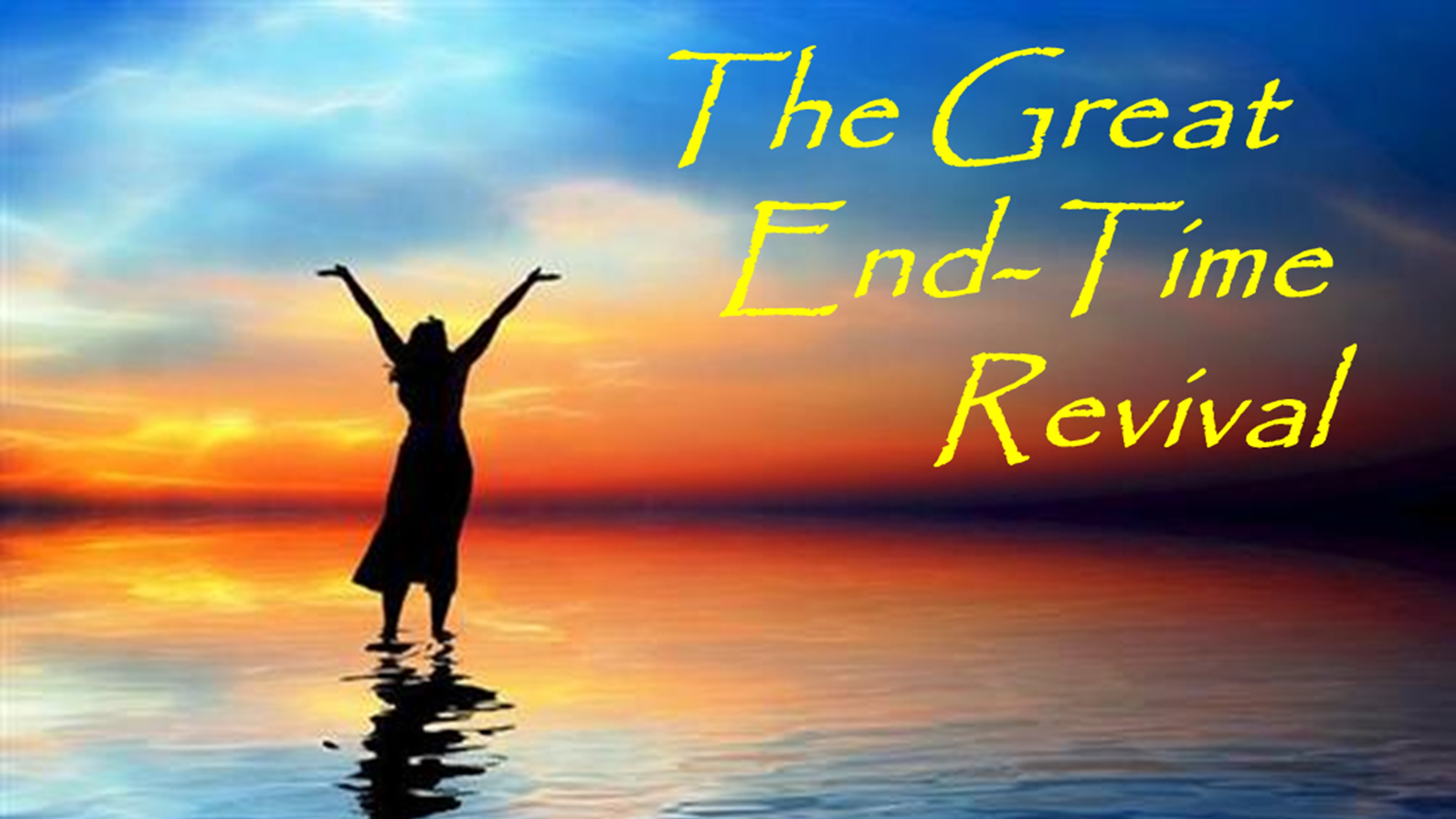 The Great End-Time Revival of Joel 2:28-32
