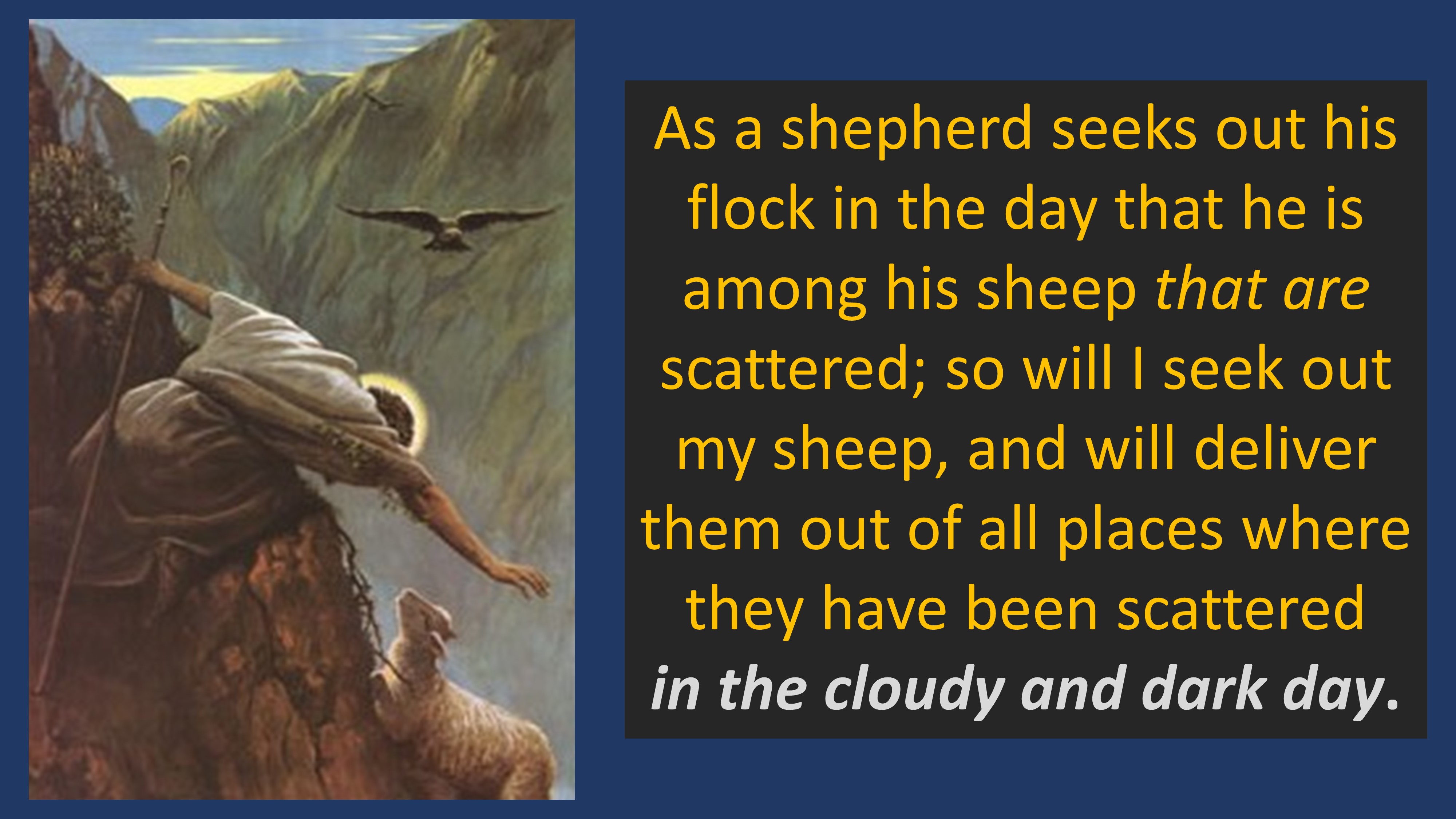 The returning Messiah, on a dark and cloudy day,  is seen going out to find that lost lst sheep. 
