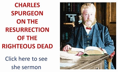 charles spurgeon on the resurrection of the righteous dead