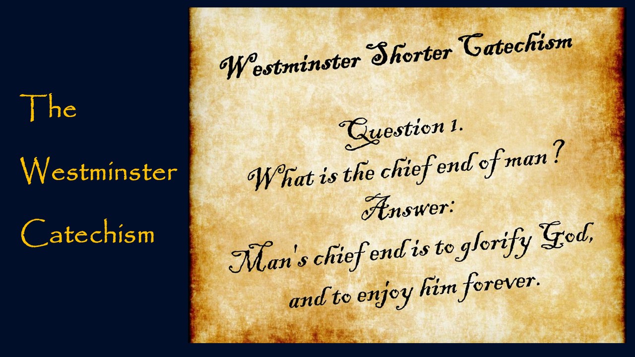 Westminster Catechism - Question #1